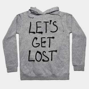 Let’s get lost black text Hoodie